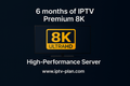 6 mois d'IPTV Premium 8K | Serveur Haute Performance